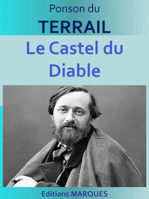 Cover of the book Le Castel du Diable by Ponson du TERRAIL, Editions MARQUES