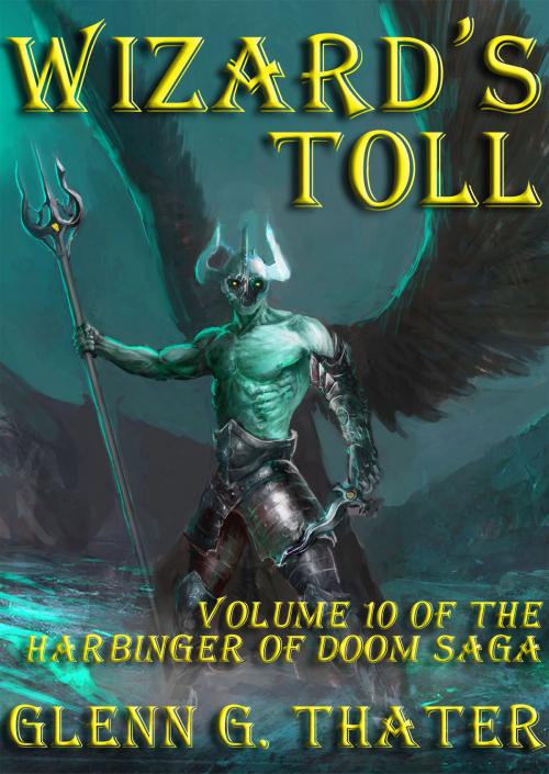 Cover of the book Wizard's Toll (Harbinger of Doom -- Volume 10) by Glenn G. Thater, Glenn G. Thater