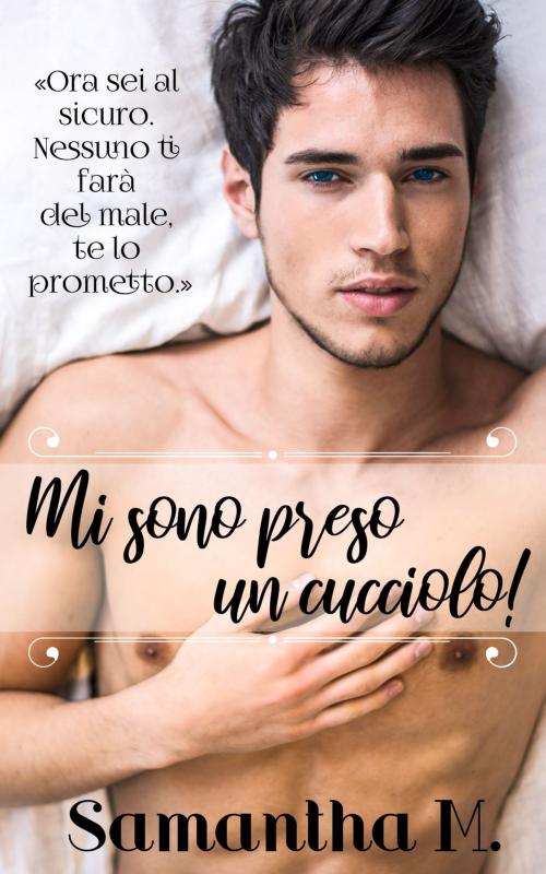 Cover of the book Mi sono preso un Cucciolo! by Samantha M., Samantha M.