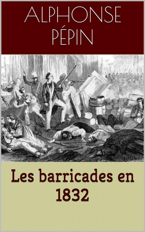 Cover of the book Les barricades en 1832 by Alphonse Pépin, PRB