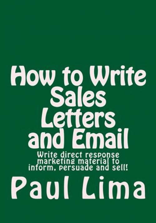 Cover of the book How to Write Sales Letters and Email by Paul Lima, Paul Lima Presents
