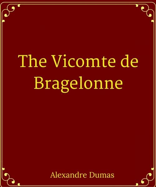 Cover of the book The Vicomte de Bragelonne by Alexander Dumas, Star Lamp