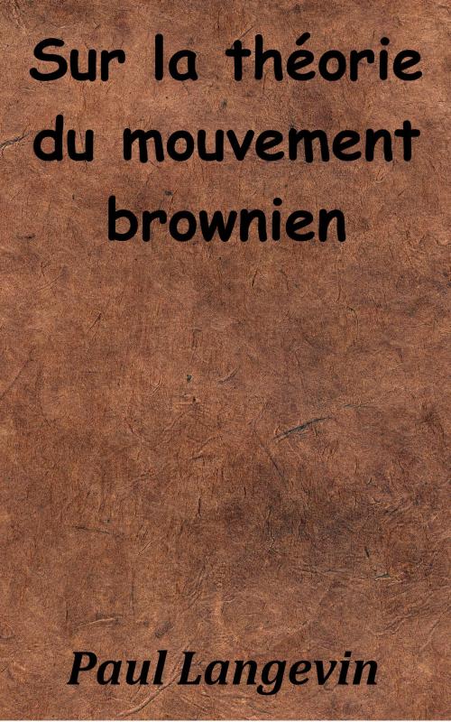 Cover of the book Sur la théorie du mouvement brownien by Paul Langevin, KKS