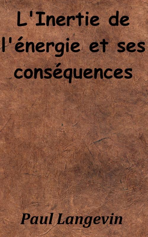 Cover of the book L’Inertie de l’énergie et ses conséquences by Paul Langevin, KKS
