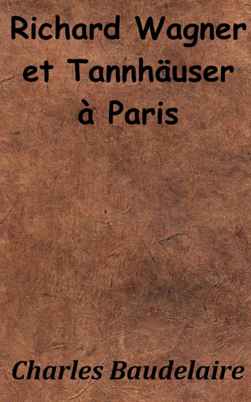 Cover of the book Richard Wagner et Tannhäuser à Paris by Charles Baudelaire, KKS