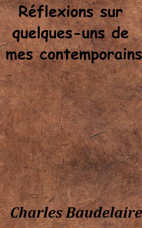 Cover of the book Réflexions sur quelques-uns de mes contemporains by Charles Baudelaire, KKS