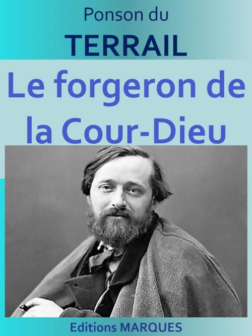 Cover of the book Le forgeron de la Cour-Dieu by Ponson du TERRAIL, Editions MARQUES