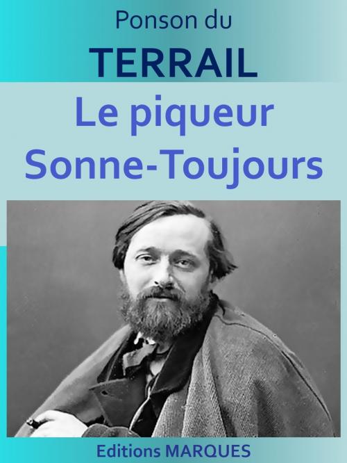 Cover of the book Le piqueur Sonne-Toujours by Ponson du TERRAIL, Editions MARQUES