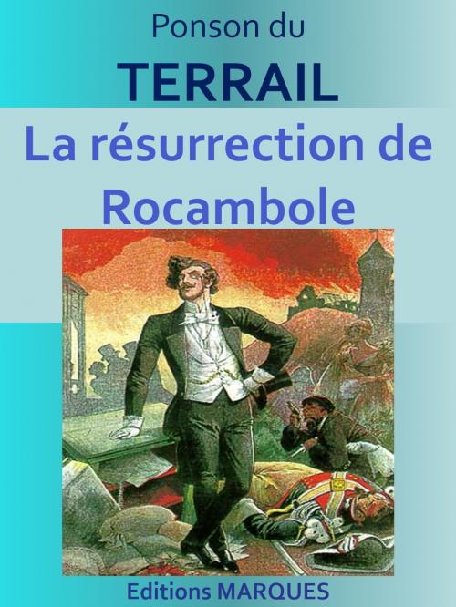 Cover of the book La résurrection de Rocambole by Ponson du TERRAIL, Editions MARQUES