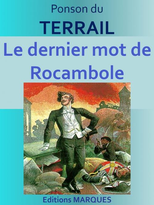 Cover of the book Le dernier mot de Rocambole by Ponson du TERRAIL, Editions MARQUES