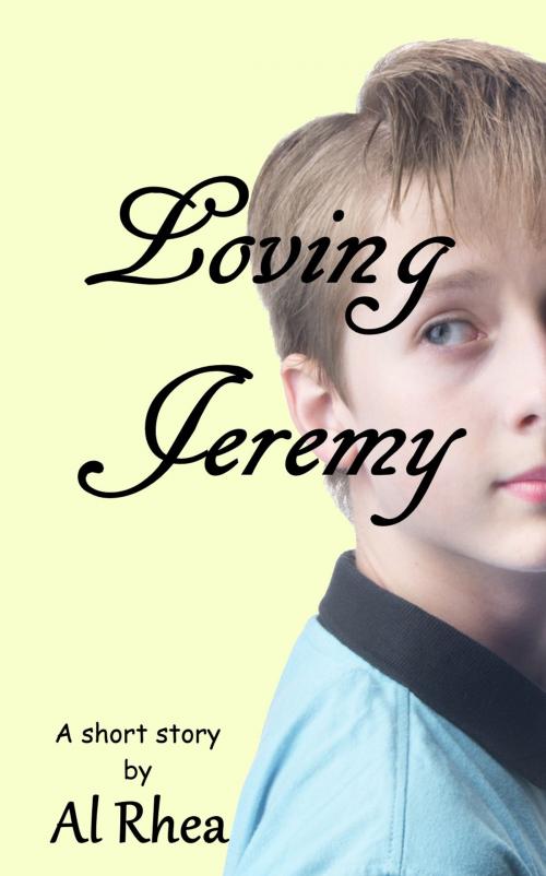 Cover of the book Loving Jeremy by Al Rhea, Al Rhea