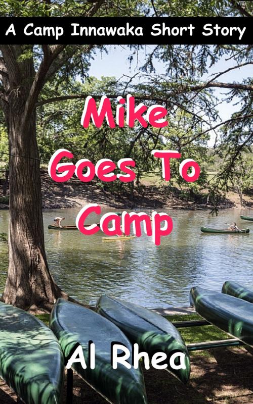 Cover of the book Mike Goes To Camp by Al Rhea, Al Rhea