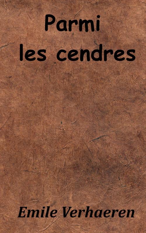 Cover of the book Parmi les cendres by Émile Verhaeren, KKS
