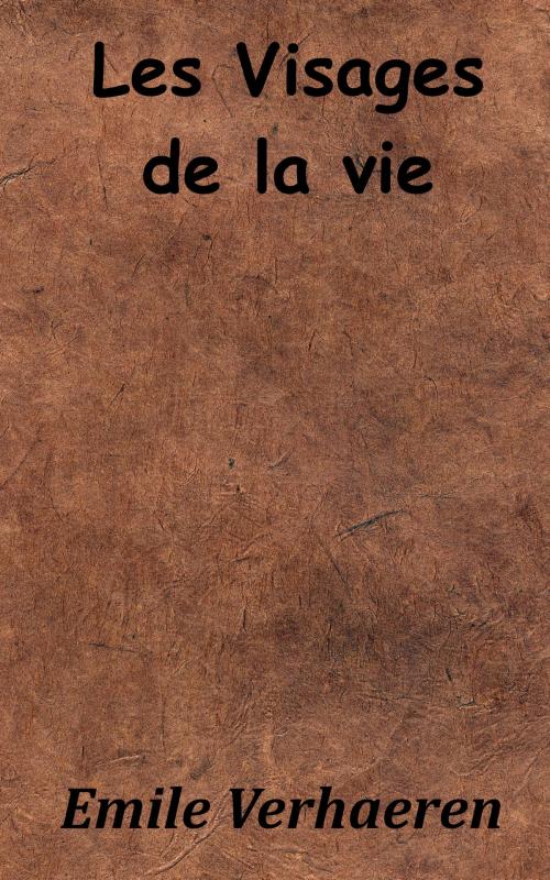 Cover of the book Les Visages de la vie by Émile Verhaeren, KKS