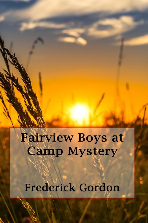Cover of the book Fairview Boys at Camp Mystery (Illustrated) by Frederick Gordon, Reading Bear Publications