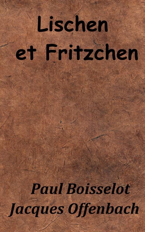 Cover of the book Lischen et Fritzchen by Jacques Offenbach, Paul Boisselot, KKS
