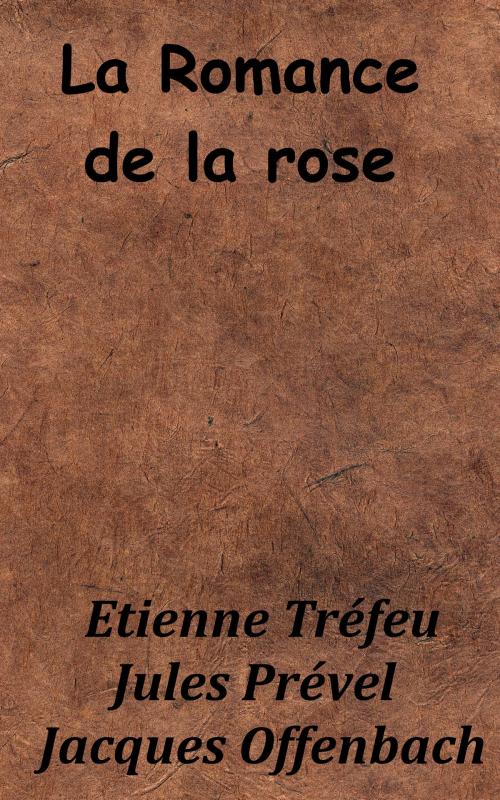 Cover of the book La Romance de la rose by Jacques Offenbach, Jules Prével, Étienne Tréfeu, KKS