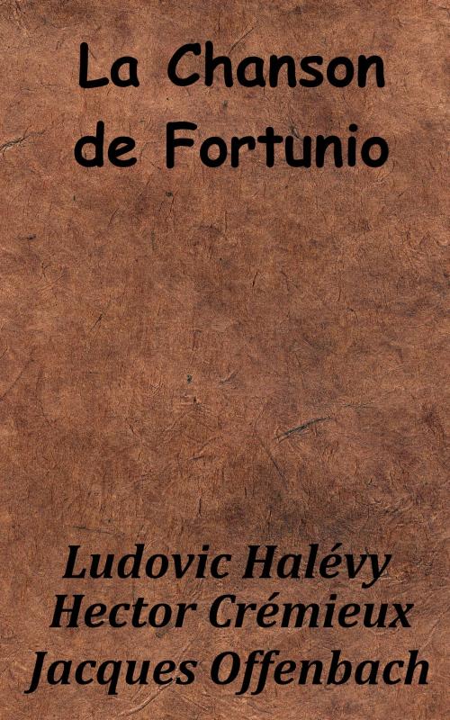Cover of the book La Chanson de Fortunio by Jacques Offenbach, Hector Crémieux, Ludovic Halévy, KKS