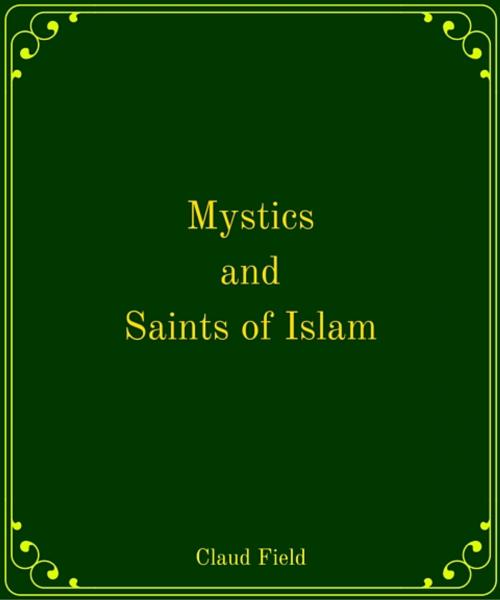 Cover of the book Mystics and Saints of Islam by Claud Field, Star Lamp