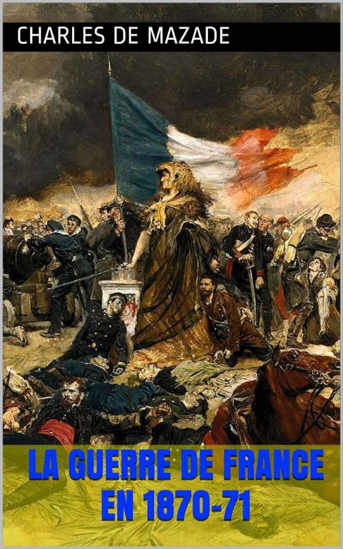 Cover of the book La Guerre de France en 1870-71 by Charles de Mazade, PRB