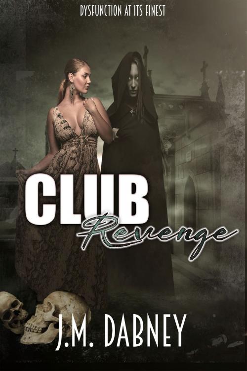 Cover of the book Club Revenge by J.M. Dabney, J.M. Dabney