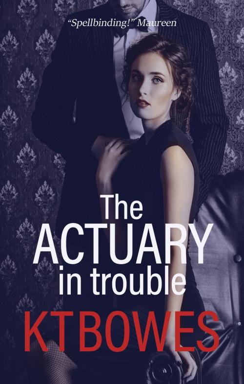Cover of the book The Actuary in Trouble by K T Bowes, Hakarimata Press
