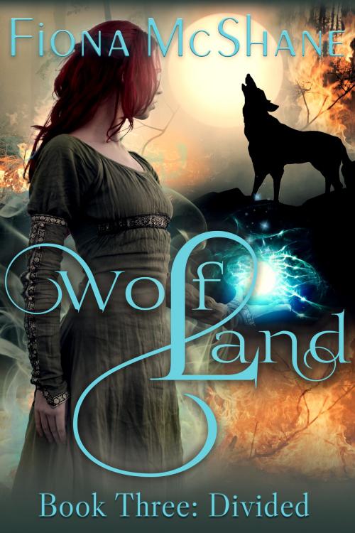 Cover of the book Wolf Land Book Three: Divided by Fiona McShane, Fiona McShane