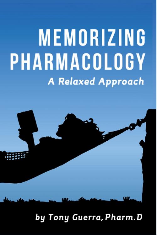 Cover of the book Memorizing Pharmacology by Tony Guerra, Ankeny Health Communications, LLC