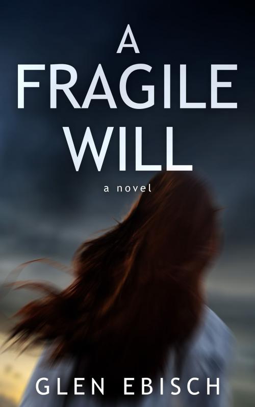 Cover of the book A Fragile Will by Glen Ebisch, Red Adept Publishing