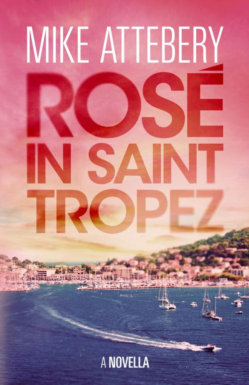 Cover of the book Rosé in Saint Tropez by Mike Attebery, Cryptic Bindings