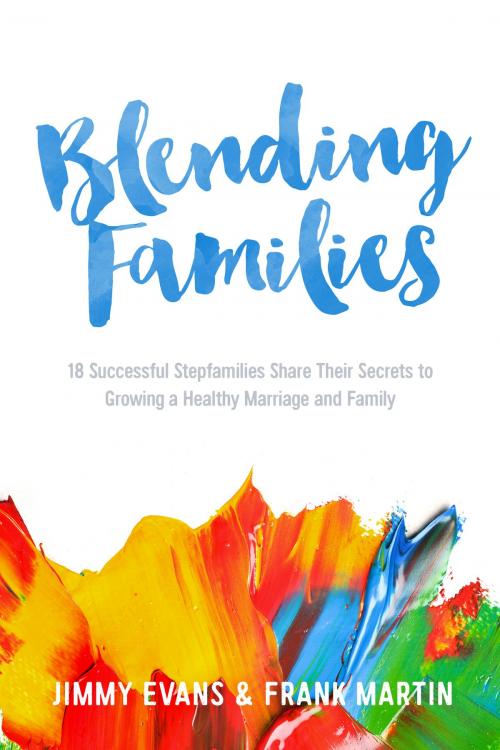 Cover of the book Blending Families by Jimmy Evans, Frank Martin, XO Publishing