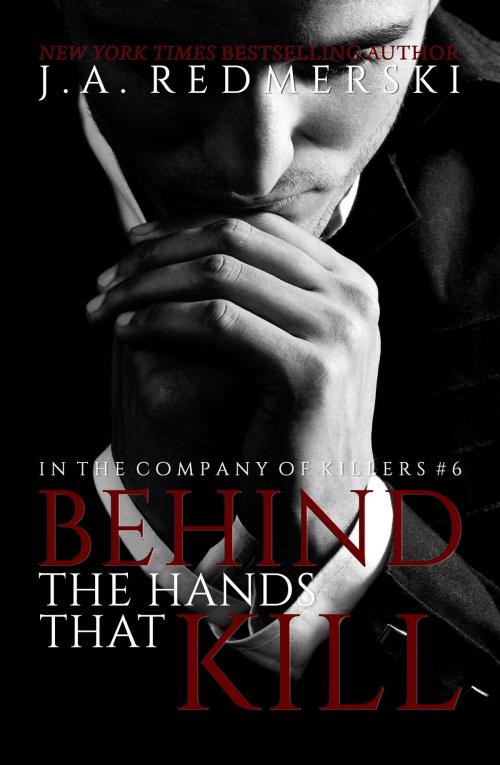 Cover of the book Behind the Hands that Kill by J.A. Redmerski, J.A. Redmerski