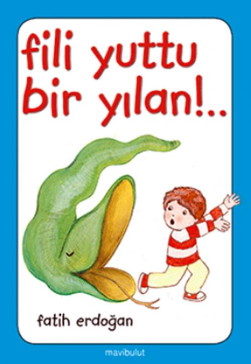 Cover of the book Fili Yuttu Bir Yılan by Fatih Erdoğan, Mavi Bulut Yayıncılık
