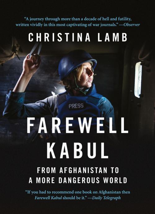 Cover of the book Farewell Kabul: From Afghanistan To A More Dangerous World by Christina Lamb, HarperCollins Publishers