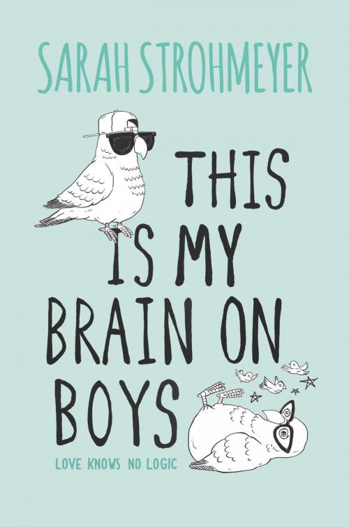 Cover of the book This Is My Brain on Boys by Sarah Strohmeyer, Balzer + Bray