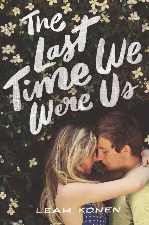 Cover of the book The Last Time We Were Us by Leah Konen, Katherine Tegen Books