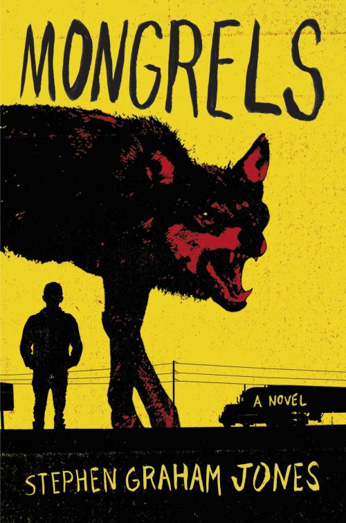 Cover of the book Mongrels by Stephen Graham Jones, William Morrow