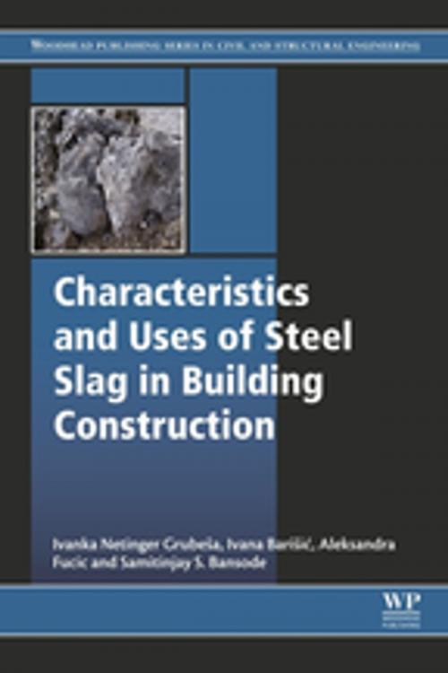 Cover of the book Characteristics and Uses of Steel Slag in Building Construction by Ivanka Netinger Grubeša, Ivana Barisic, Aleksandra Fucic, Samitinjay Sadashivrao Bansode, Elsevier Science