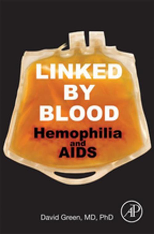 Cover of the book Linked by Blood: Hemophilia and AIDS by David Green, MD, PhD, Elsevier Science