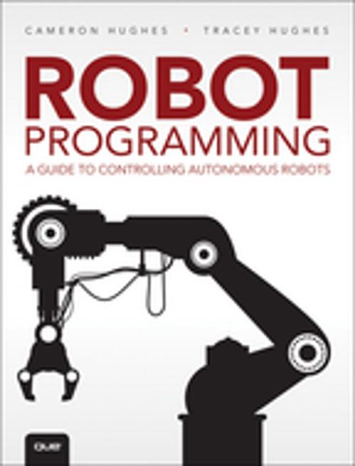 Cover of the book Robot Programming by Cameron Hughes, Tracey Hughes, Pearson Education