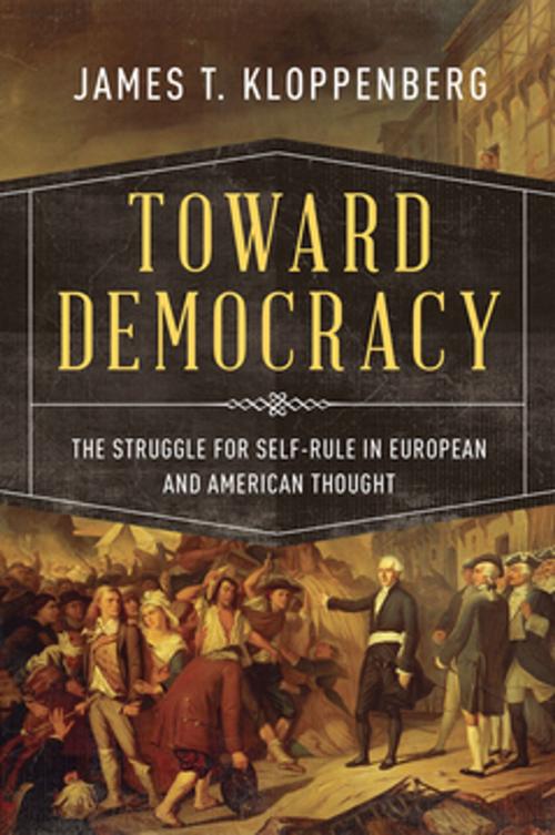 Cover of the book Toward Democracy by James T. Kloppenberg, Oxford University Press