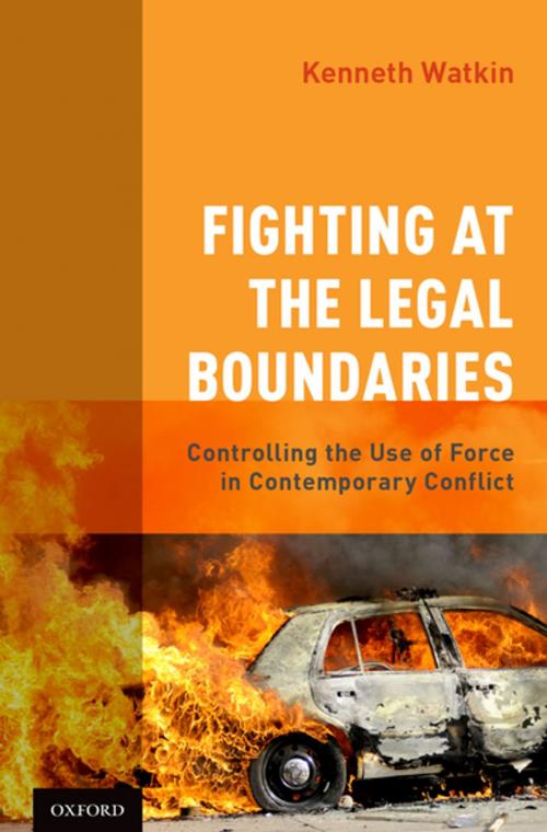 Cover of the book Fighting at the Legal Boundaries by Kenneth Watkin, OMM, CD, QC, Oxford University Press