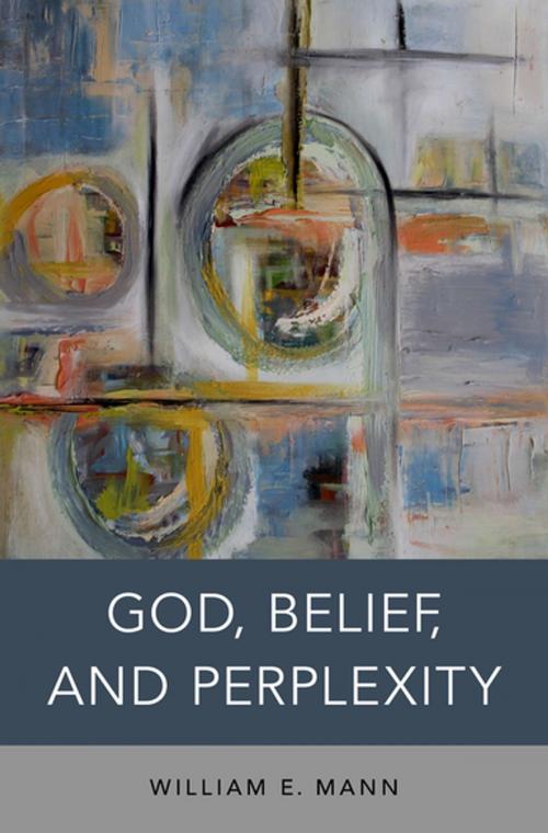 Cover of the book God, Belief, and Perplexity by William E. Mann, Oxford University Press