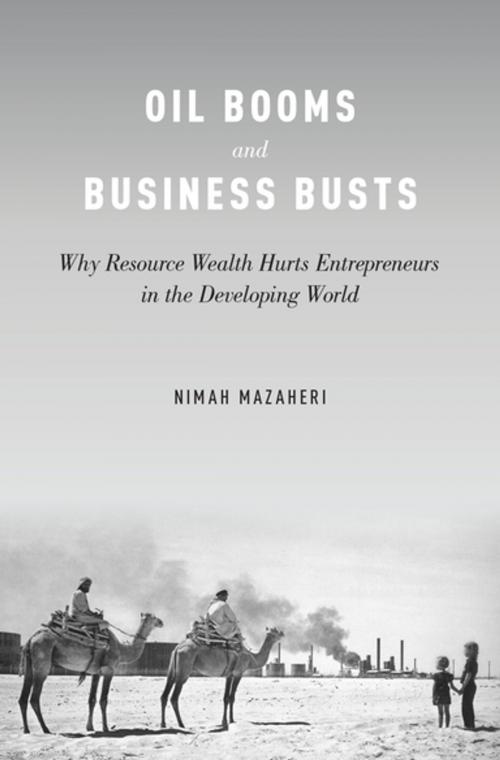 Cover of the book Oil Booms and Business Busts by Nimah Mazaheri, Oxford University Press