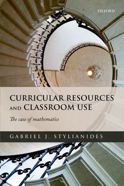 Cover of the book Curricular Resources and Classroom Use by Gabriel J. Stylianides, OUP Oxford