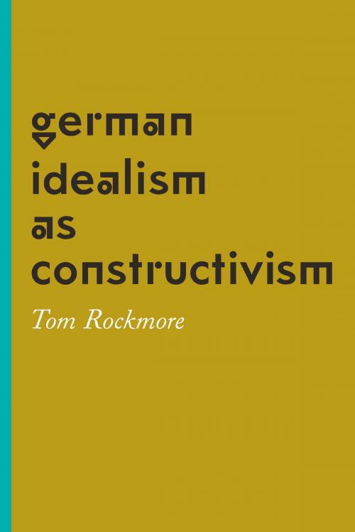 Cover of the book German Idealism as Constructivism by Tom Rockmore, University of Chicago Press