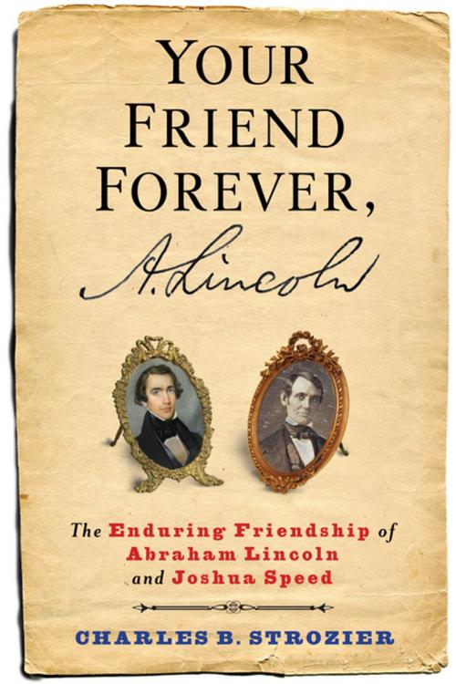 Cover of the book Your Friend Forever, A. Lincoln by Charles Strozier, Columbia University Press