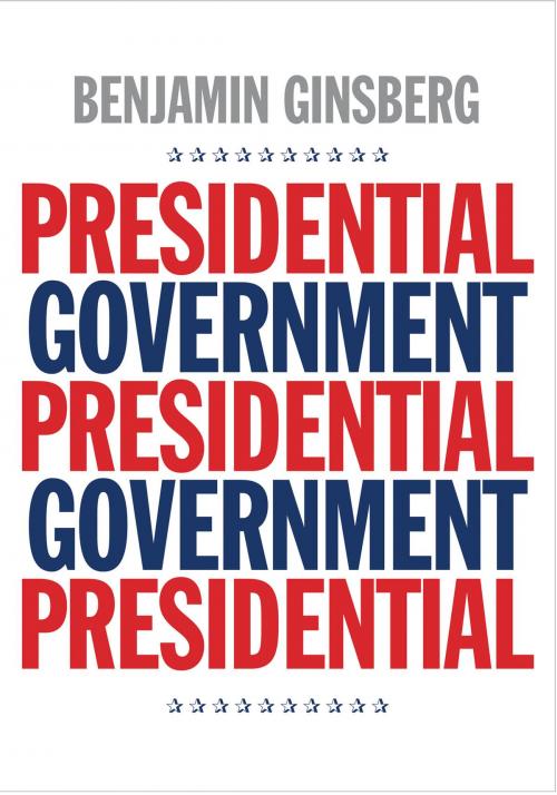 Cover of the book Presidential Government by Benjamin Ginsberg, Yale University Press