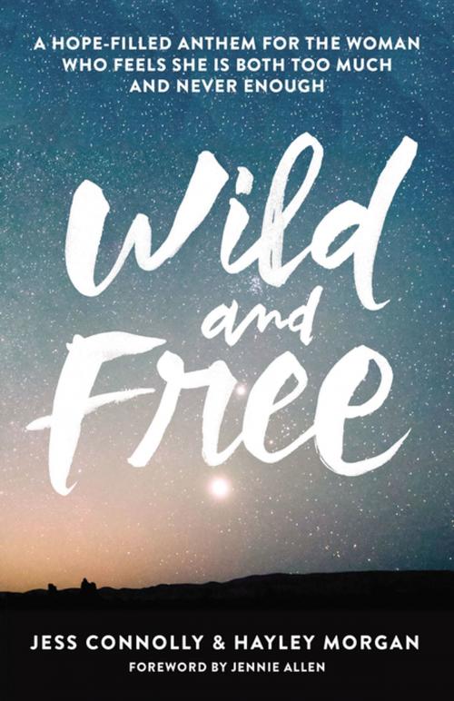 Cover of the book Wild and Free by Jess Connolly, Hayley Morgan, Zondervan
