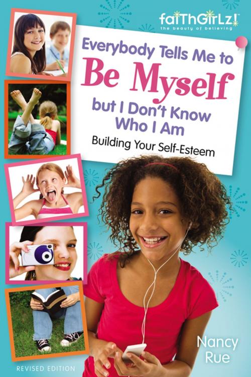 Cover of the book Everybody Tells Me to Be Myself but I Don't Know Who I Am, Revised Edition by Nancy N. Rue, Zonderkidz